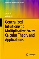 Zeshui Xu, Sha Yu, Shan Yu - Generalized Intuitionistic Multiplicative Fuzzy Calculus Theory and Applications
