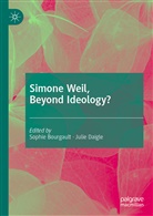 Sophi Bourgault, Sophie Bourgault, DAIGLE, Daigle, Julie Daigle - Simone Weil, Beyond Ideology?