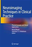 F -X Winklhofer, F -X Winklhofer, Mano Mannil, Manoj Mannil, Sebastian F. -X. Winklhofer, Sebastian F.-X. Winklhofer - Neuroimaging Techniques in Clinical Practice