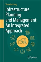 Virendra Proag - Infrastructure Planning and Management: An Integrated Approach