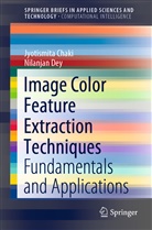 Jyotismit Chaki, Jyotismita Chaki, Nilanjan Dey - Image Color Feature Extraction Techniques