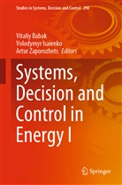 Vitaliy Babak, Vitaliy P. Babak, Volodymy Isaienko, Volodymyr Isaienko, Artur O Zaporozhets, Artur Zaporozhets... - Systems, Decision and Control in Energy I
