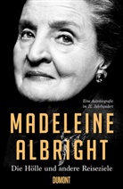Madeleine K. Albright - Die Hölle und andere Reiseziele