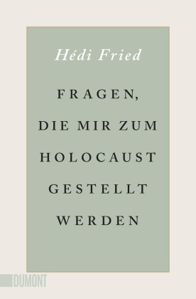 Hédi Fried - Fragen, die mir zum Holocaust gestellt werden