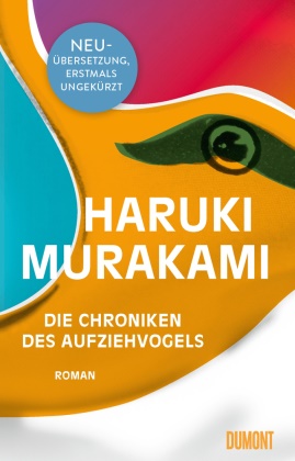 Haruki Murakami - Die Chroniken des Aufziehvogels - Roman. Ungekürzte Neuübersetzung
