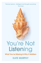 Kate Murphy - You're Not Listening