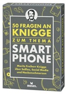 Moritz Freiher Knigge, Moritz (Freiher Knigge, Moritz (Freiherr Knigge, Moritz (Freiherr) Knigge, Michae Schellberg, Michael Schellberg... - 50 Fragen an Knigge zum Thema Smartphone