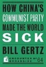 Bill Gertz - How China's Communist Party Made the World Sick