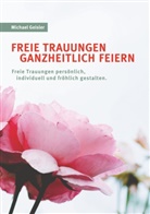 Michael Geisler - Freie Trauungen ganzheitlich feiern