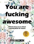 Adult Coloring Books, Coloring Books for Adults, Viva Magnum - You Are Fucking Awesome