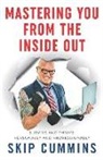 Skip Cummins - Mastering You From The Inside Out: Survive and Thrive, Personally and Professionally