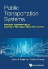 Carlos F Daganzo, Carlos F Daganzo &amp; Yanfeng Ouyang, Carlos F. Daganzo, Carlos F Daganzo, Carlos F. Daganzo, Yanfeng Ouyang... - Public Transportation Systems: Principles Of System Design, Operations Planning And Real-time Control
