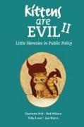 Toby Lowe, Jan Myers, Charlotte Pell, Rob Wilson - Kittens Are Evil II Little Heresies in Public Policy