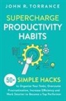 John R. Torrance - Supercharge Productivity Habits
