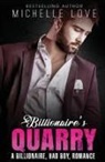 Michelle Love - Billionaire`s Quarry