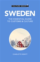 Culture Smart!, Charlotte DeWitt, Shipley Neil, Neil Shipley, Geoffrey Chesler - Sweden - Culture Smart!: The Essential Guide to Customs & Culture