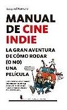 Ezequiel Romero Garcia - Manual de Cine Indie