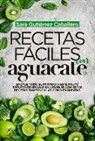 Sara Gutierrez Caballero - Recetas Faciles Con Aguacate