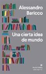 Alessandro Baricco - Una Cierta Idea de Mundo