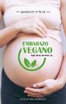 Sayward Rebhal - Embarazo Vegano. Guia de Supervivencia