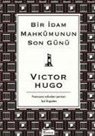 Victor Hugo - Bir Idam Mahkumunun Son Günü