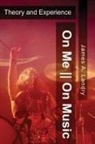 James A. Landry - On Me--On Music: Theory and Experience
