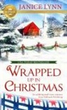 Janice Lynn - Wrapped Up in Christmas: An Uplifting Small-Town Romance from Hallmark Publishing