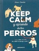 Alison Davies - Keep Calm Y Aprende de Los Perros: Lecciones de Vida de Nuestros Amigos Caninos