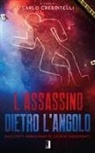 Carlo Crescitelli - L'Assassino Dietro l'Angolo: Racconti immaginari di crimini desiderati
