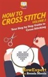 Howexpert, Brenda Morris - How To Cross Stitch: Your Step By Step Guide to Cross Stitching - Volume 2
