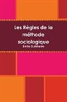 Émile Durkheim - Les Règles de la méthode sociologique