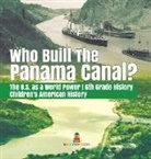 Baby - Who Built the The Panama Canal? | The U.S. as a World Power | 6th Grade History | Children's American History