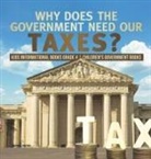 Universal Politics - Why Does the Government Need Our Taxes? | Kids Informational Books Grade 4 | Children's Government Books