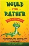 Silly Salamander, Silly Salamander - Would You Rather Game Book for Kids