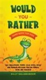 Silly Salamander, Silly Salamander - Would You Rather Game Book for Kids