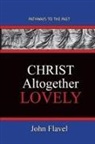 John Flavel - Christ Altogether Lovely