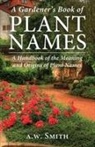 A. W. Smith - A Gardener's Book of Plant Names