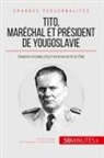 50minutes, Pierr Brassart, Pierre Brassart, Pierre Brassart, Auréli Le Floch, Aurélie Le Floch - Tito, maréchal et président de Yougoslavie