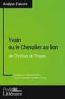 Juliett Einhorn, Juliette Einhorn, Profil-litteraire fr, Profil-Litteraire. Fr, Niel Thorez, Niels Thorez - Yvain ou le Chevalier au lion de Chrétien de Troyes (Analyse approfondie)