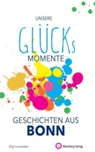 Gigi Louisoder - Unsere Glücksmomente - Geschichten aus Bonn