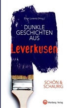 E4 Ellen (Hrsg ), E4 Ellen (Hrsg., E4 Ellen (Hrsg.), E Ellen, Elle Lorentz, Ellen Lorentz - Dunkle Geschichten aus Leverkusen