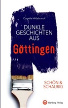 Cornelie Hildebrandt, Cornelie (Dr.) Hildebrandt - Dunkle Geschichten aus Göttingen