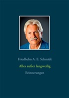 Friedhelm A E Schmidt, Friedhelm A. E. Schmidt - Alles außer langweilig