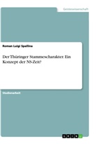 Roman Luigi Spallina - Der Thüringer Stammescharakter. Ein Konzept der NS-Zeit?