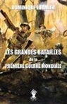 Dominique Lormier - Les grandes batailles de la première guerre mondiale