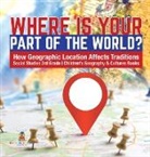 Baby - Where Is Your Part of the World? | How Geographic Location Affects Traditions | Social Studies 3rd Grade | Children's Geography & Cultures Books