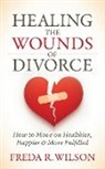 Freda R. Wilson - Healing the Wounds of Divorce