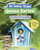 Axe Gutjahr, Axel Gutjahr, Karolin Küntzel - So lieben Vögel deinen Garten