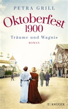Petra Grill - Oktoberfest 1900 - Träume und Wagnis