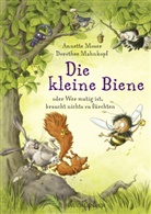 Annette Moser, Dorothee Mahnkopf - Die kleine Biene oder Wer mutig ist, braucht nichts zu fürchten